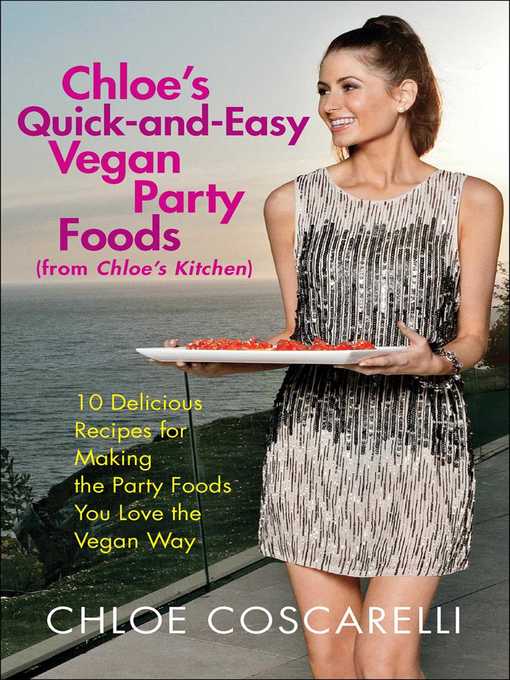 Title details for Chloe's Quick-and-Easy Vegan Party Foods (from Chloe's Kitchen) by Chloe Coscarelli - Wait list